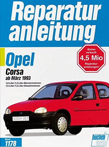Opel Corsa B: 1,2-Liter/1,4 Liter-Benzinmotoren, 1,5 Liter/1,5 Liter-Dieselmotoren (Reparaturanleitungen)
